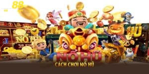 cách chơi nổ hũ